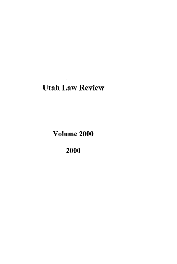 handle is hein.journals/utahlr2000 and id is 1 raw text is: Utah Law Review
Volume 2000
2000


