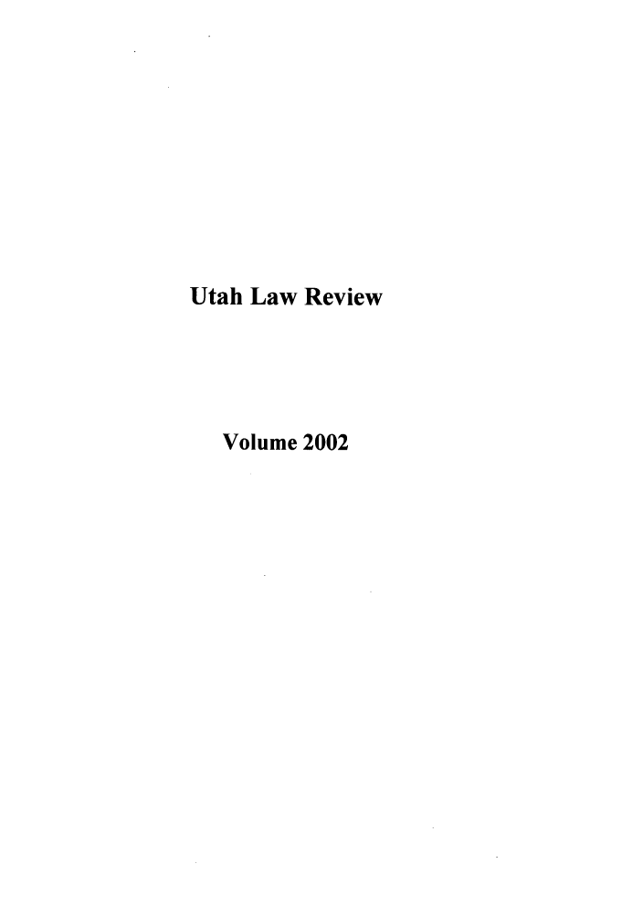 handle is hein.journals/utahlr2002 and id is 1 raw text is: Utah Law Review
Volume 2002


