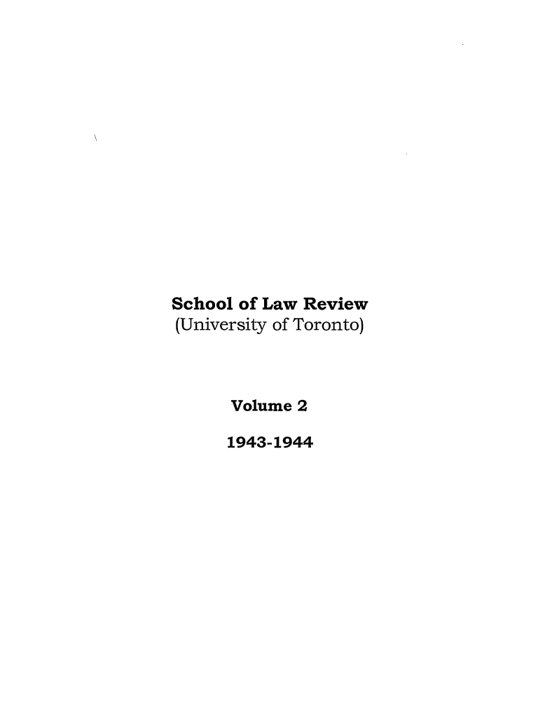 handle is hein.journals/utflr2 and id is 1 raw text is: School of Law Review
(University of Toronto)
Volume 2
1943-1944


