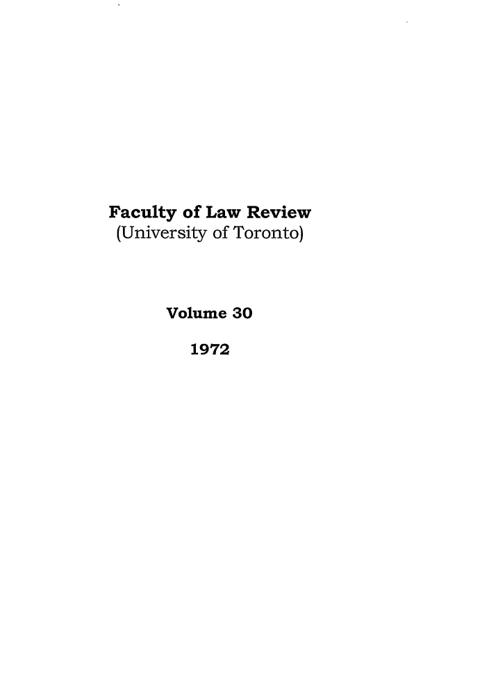 handle is hein.journals/utflr30 and id is 1 raw text is: Faculty of Law Review
(University of Toronto)
Volume 30
1972


