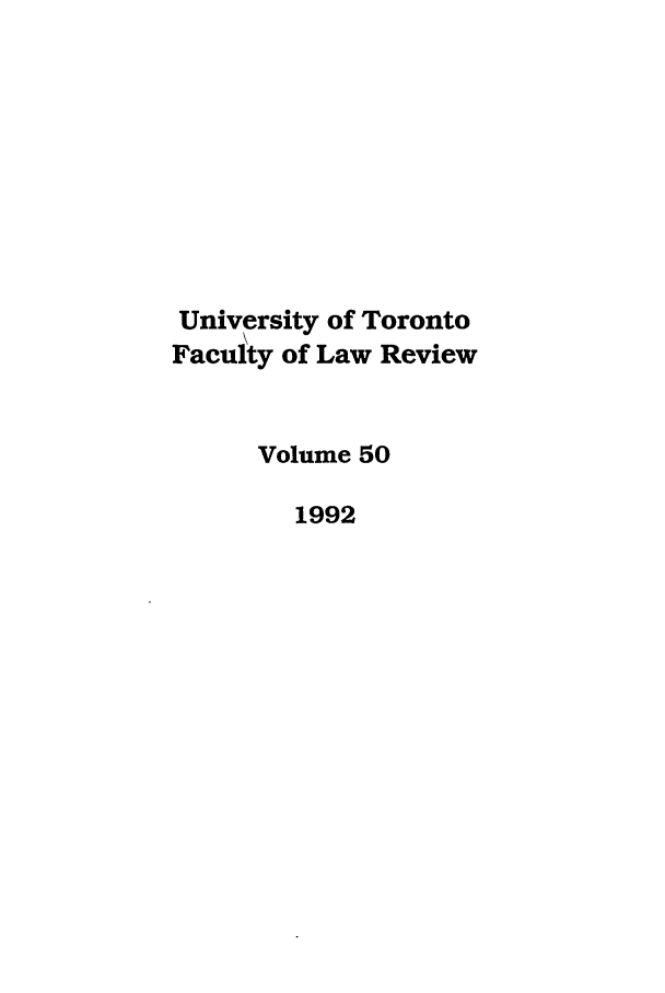 handle is hein.journals/utflr50 and id is 1 raw text is: University of Toronto
Facuity of Law Review
Volume 50
1992



