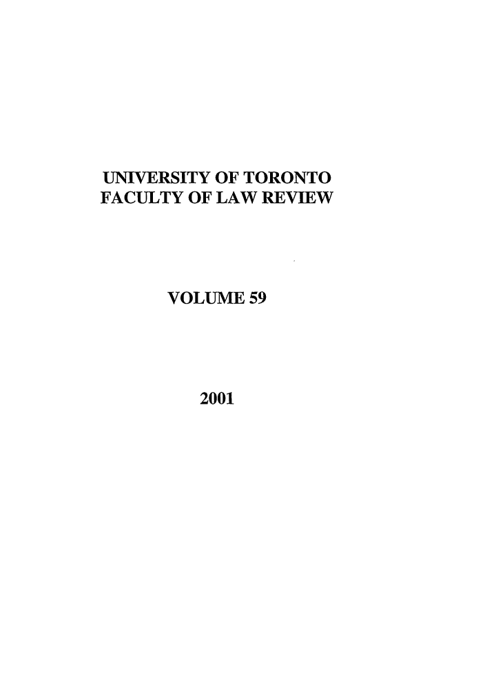 handle is hein.journals/utflr59 and id is 1 raw text is: UNIVERSITY OF TORONTO
FACULTY OF LAW REVIEW
VOLUME 59

2001


