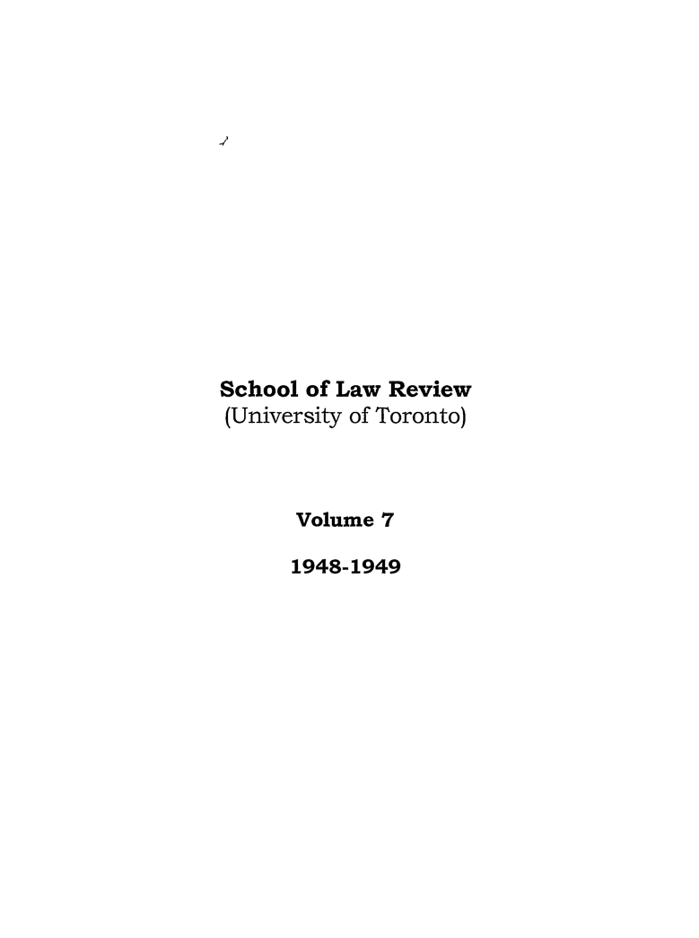 handle is hein.journals/utflr7 and id is 1 raw text is: School of Law Review
(University of Toronto)
Volume 7

1948-1949


