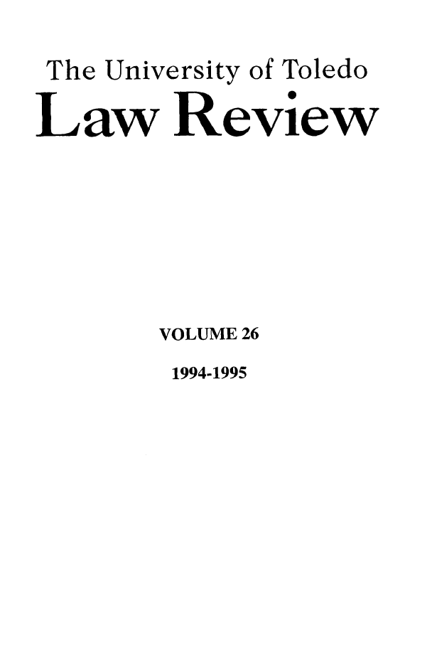 handle is hein.journals/utol26 and id is 1 raw text is: The University of Toledo
aw Review
VOLUME 26

1994-1995


