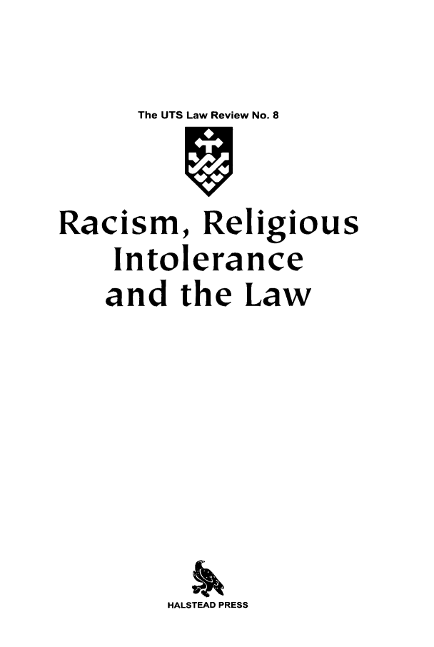 handle is hein.journals/utslr8 and id is 1 raw text is: The UTS Law Review No. 8

Racism, Religious
Intolerance
and the Law
HALSTEAD PRESS


