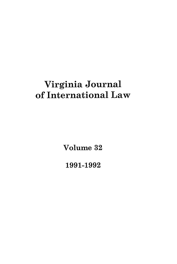 handle is hein.journals/vajint32 and id is 1 raw text is: Virginia Journal
of International Law
Volume 32
1991-1992


