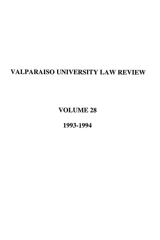 handle is hein.journals/valur28 and id is 1 raw text is: VALPARAISO UNIVERSITY LAW REVIEW
VOLUME 28
1993-1994


