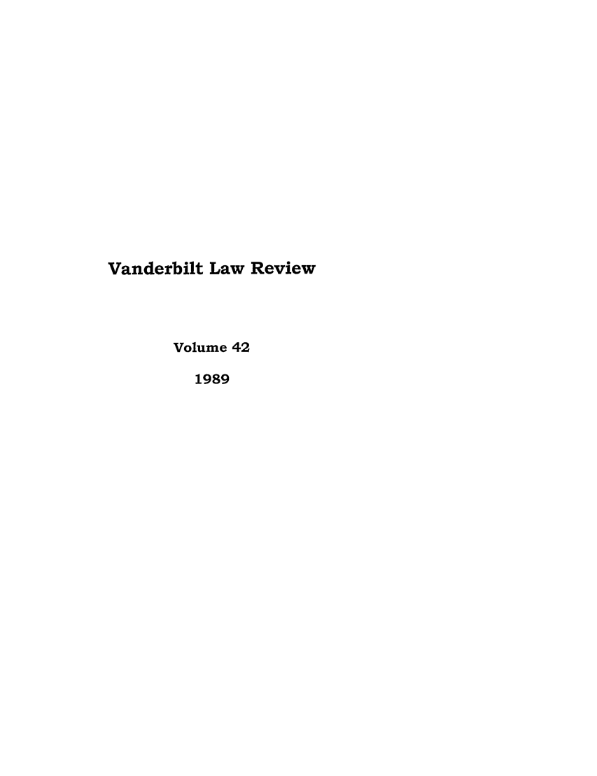 handle is hein.journals/vanlr42 and id is 1 raw text is: Vanderbilt Law Review
Volume 42
1989


