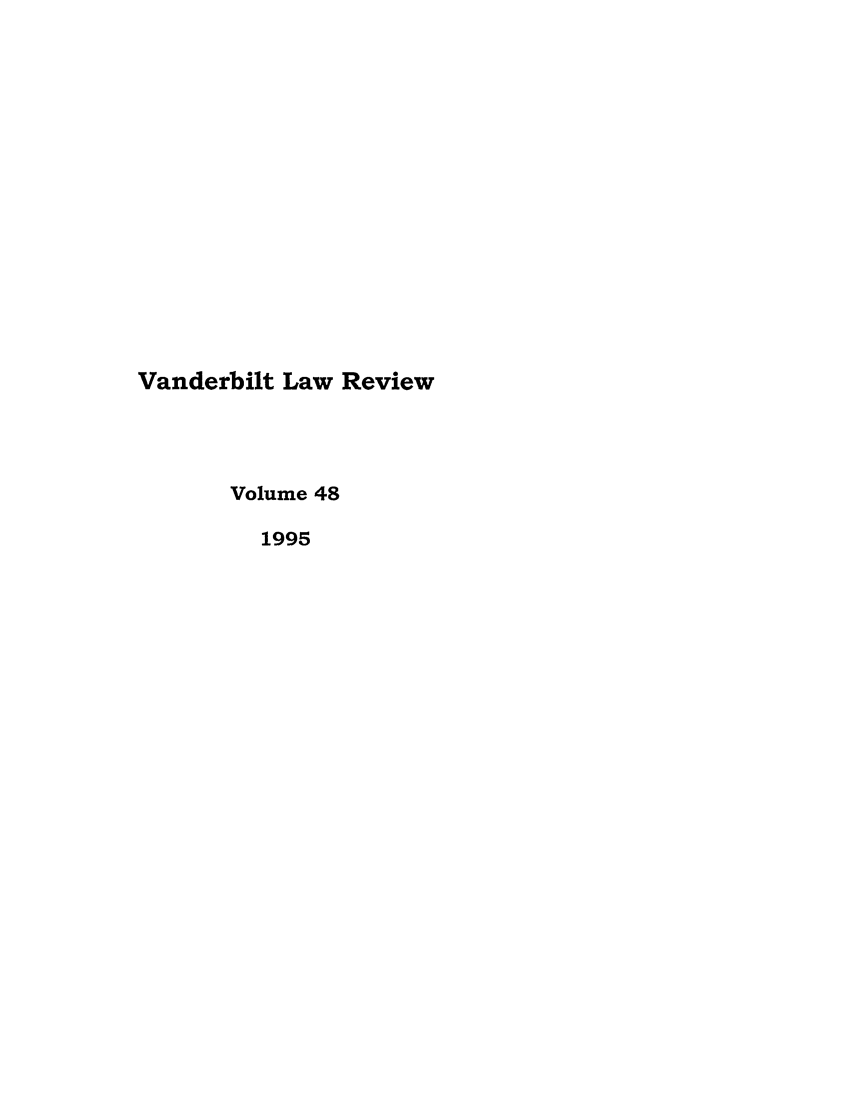 handle is hein.journals/vanlr48 and id is 1 raw text is: Vanderbilt Law Review
Volume 48
1995


