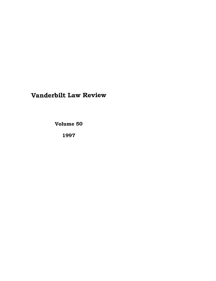 handle is hein.journals/vanlr50 and id is 1 raw text is: Vanderbilt Law Review
Volume 50
1997


