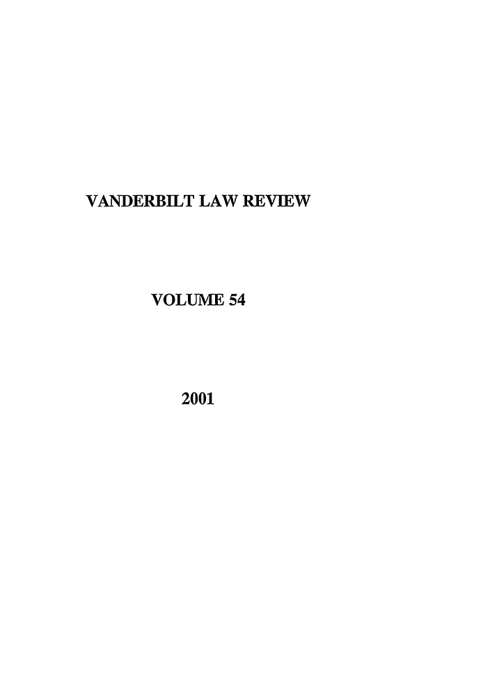 handle is hein.journals/vanlr54 and id is 1 raw text is: VANDERBILT LAW REVIEW
VOLUME 54
2001


