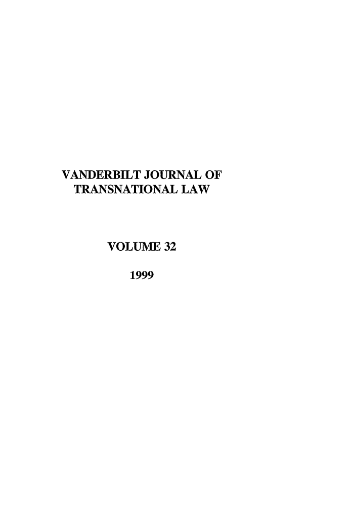 handle is hein.journals/vantl32 and id is 1 raw text is: VANDERBILT JOURNAL OF
TRANSNATIONAL LAW
VOLUME 32
1999


