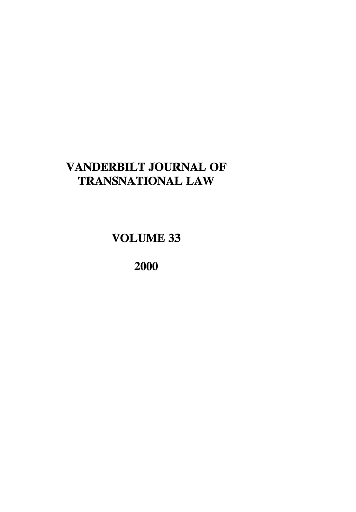 handle is hein.journals/vantl33 and id is 1 raw text is: VANDERBILT JOURNAL OF
TRANSNATIONAL LAW
VOLUME 33
2000


