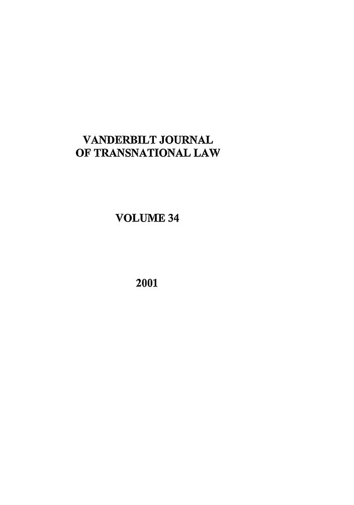 handle is hein.journals/vantl34 and id is 1 raw text is: VANDERBILT JOURNAL
OF TRANSNATIONAL LAW
VOLUME 34
2001


