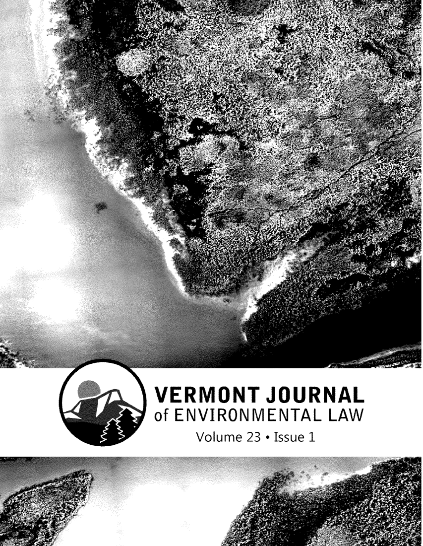 handle is hein.journals/vermenl23 and id is 1 raw text is: VERMONT JOURNAL
of ENVIRONMENTAL LAW
Volume 23 - Issue 1


