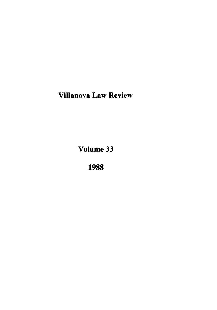 handle is hein.journals/vllalr33 and id is 1 raw text is: Villanova Law Review
Volume 33
1988


