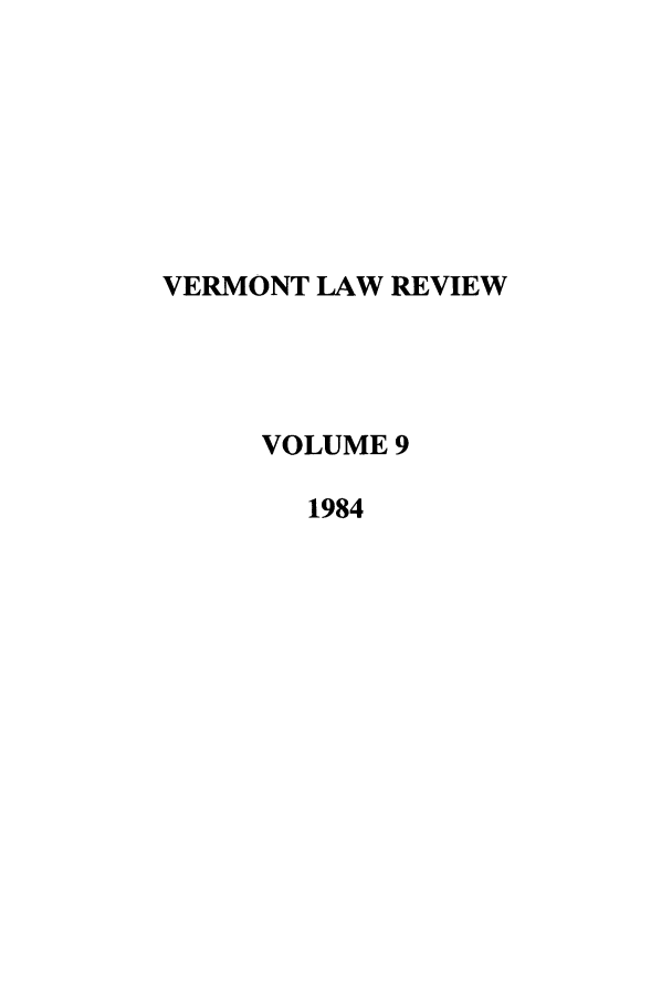 handle is hein.journals/vlr9 and id is 1 raw text is: VERMONT LAW REVIEW
VOLUME 9
1984


