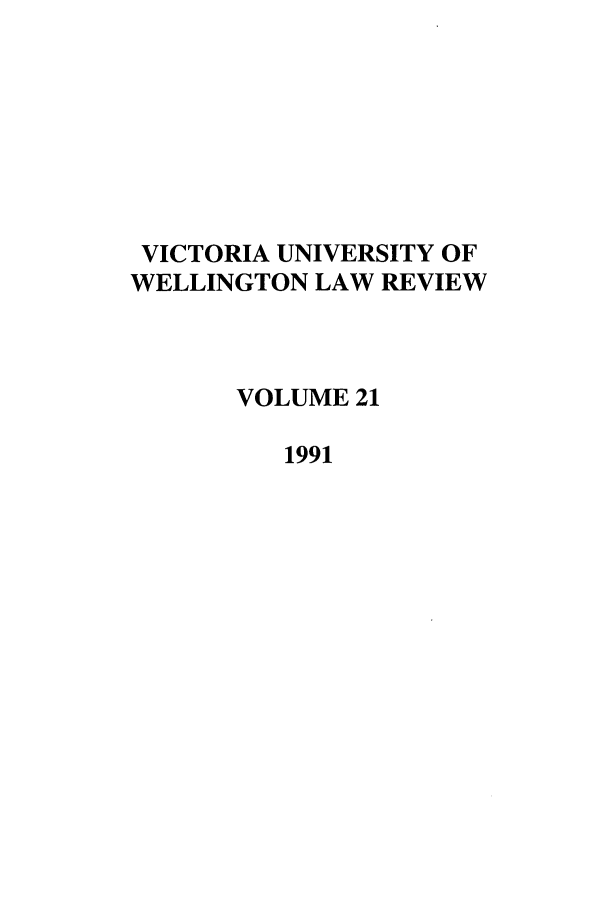 handle is hein.journals/vuwlr21 and id is 1 raw text is: VICTORIA UNIVERSITY OF
WELLINGTON LAW REVIEW
VOLUME 21
1991


