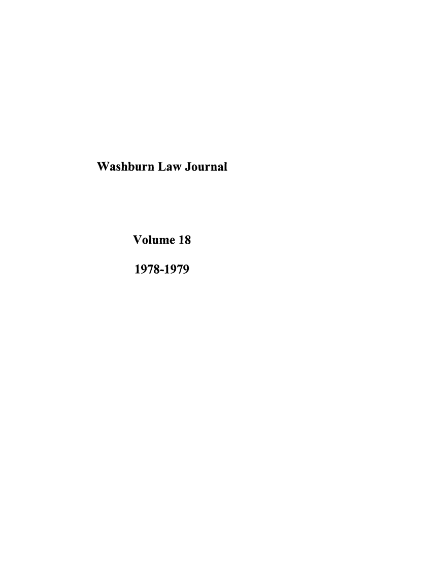 handle is hein.journals/wasbur18 and id is 1 raw text is: Washburn Law Journal
Volume 18
1978-1979


