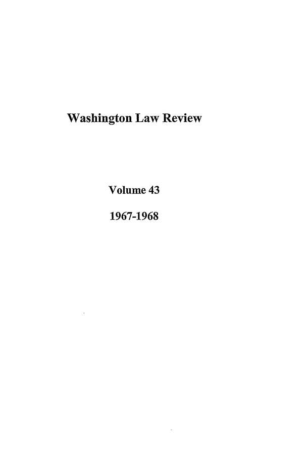 handle is hein.journals/washlr43 and id is 1 raw text is: Washington Law Review
Volume 43
1967-1968


