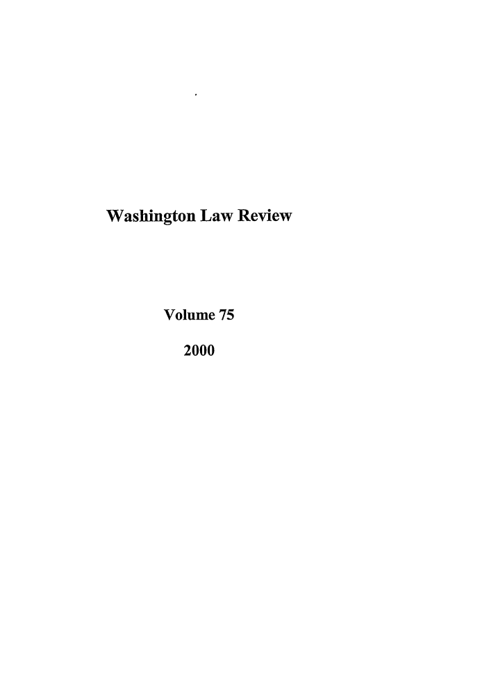 handle is hein.journals/washlr75 and id is 1 raw text is: Washington Law Review
Volume 75
2000


