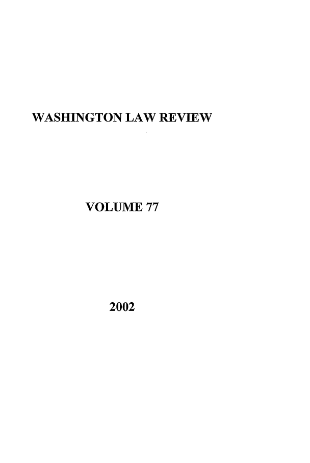 handle is hein.journals/washlr77 and id is 1 raw text is: WASHINGTON LAW REVIEW

VOLUME 77

2002


