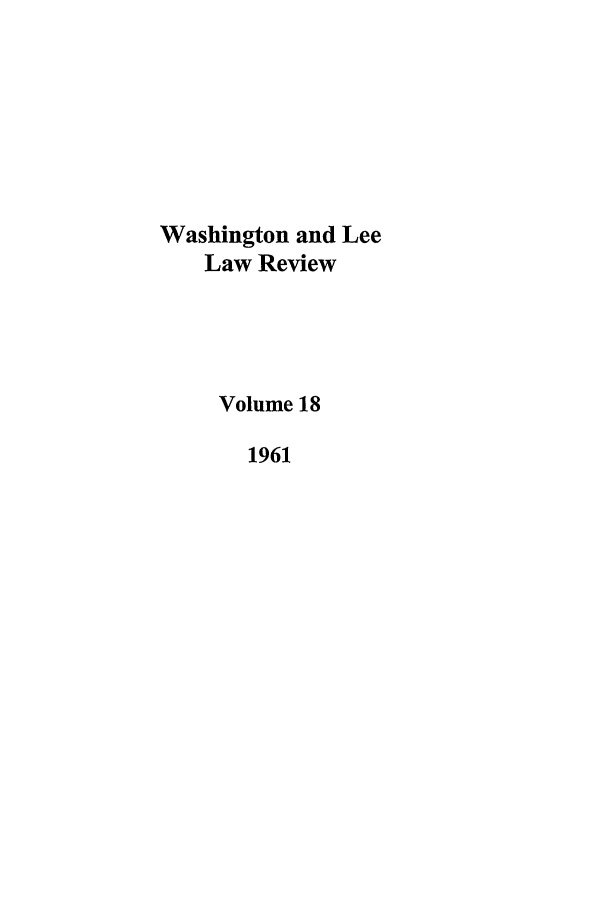 handle is hein.journals/waslee18 and id is 1 raw text is: Washington and Lee
Law Review
Volume 18
1961


