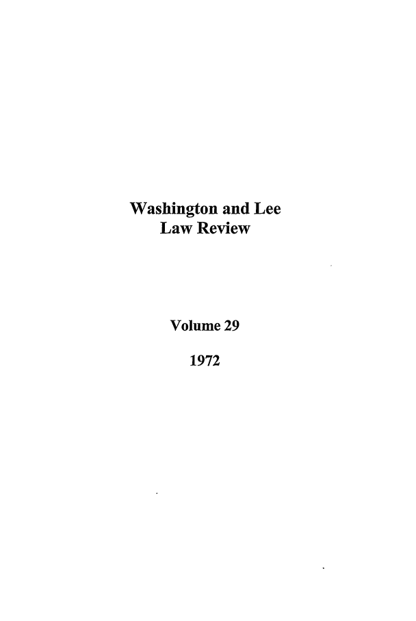handle is hein.journals/waslee29 and id is 1 raw text is: Washington and Lee
Law Review
Volume 29
1972


