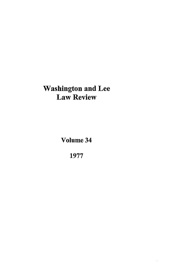 handle is hein.journals/waslee34 and id is 1 raw text is: Washington and Lee
Law Review
Volume 34
1977


