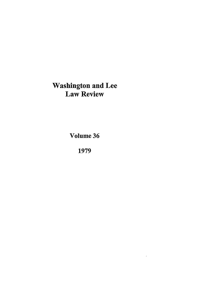 handle is hein.journals/waslee36 and id is 1 raw text is: Washington and Lee
Law Review
Volume 36
1979


