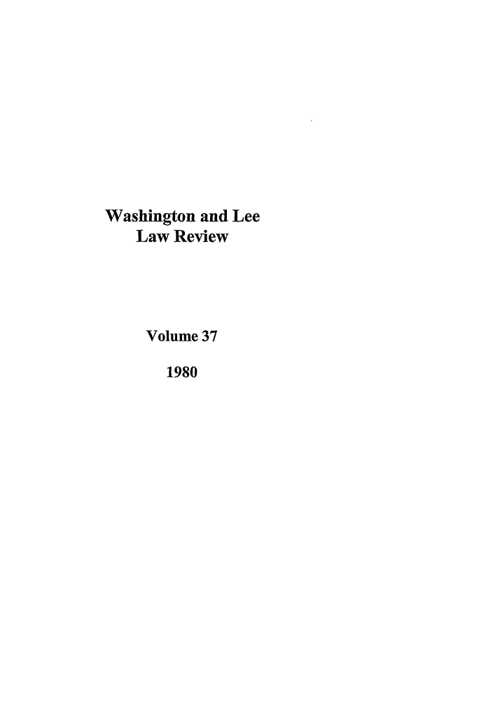 handle is hein.journals/waslee37 and id is 1 raw text is: Washington and Lee
Law Review
Volume 37
1980


