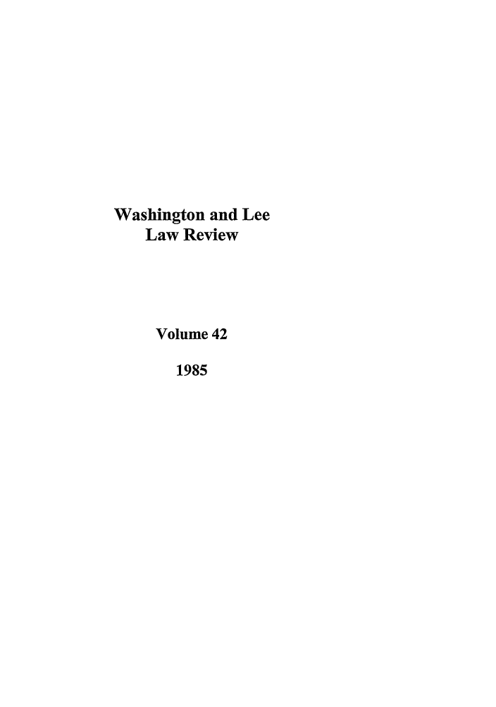 handle is hein.journals/waslee42 and id is 1 raw text is: Washington and Lee
Law Review
Volume 42
1985


