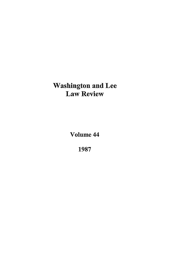 handle is hein.journals/waslee44 and id is 1 raw text is: Washington and Lee
Law Review
Volume 44
1987


