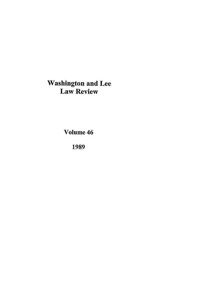 handle is hein.journals/waslee46 and id is 1 raw text is: Washington and Lee
Law Review
Volume 46
1989



