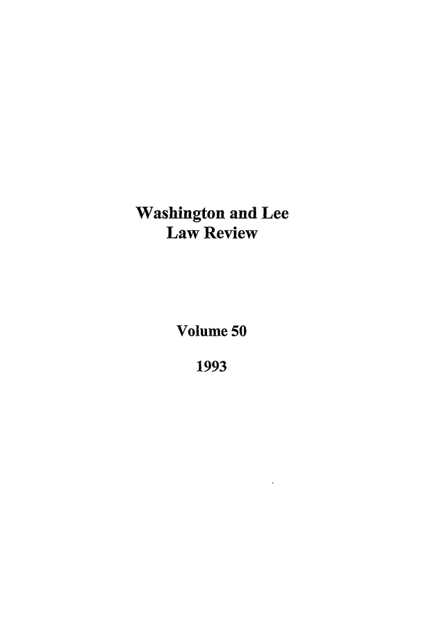handle is hein.journals/waslee50 and id is 1 raw text is: Washington and Lee
Law Review
Volume 50
1993


