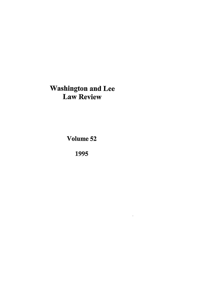 handle is hein.journals/waslee52 and id is 1 raw text is: Washington and Lee
Law Review
Volume 52
1995


