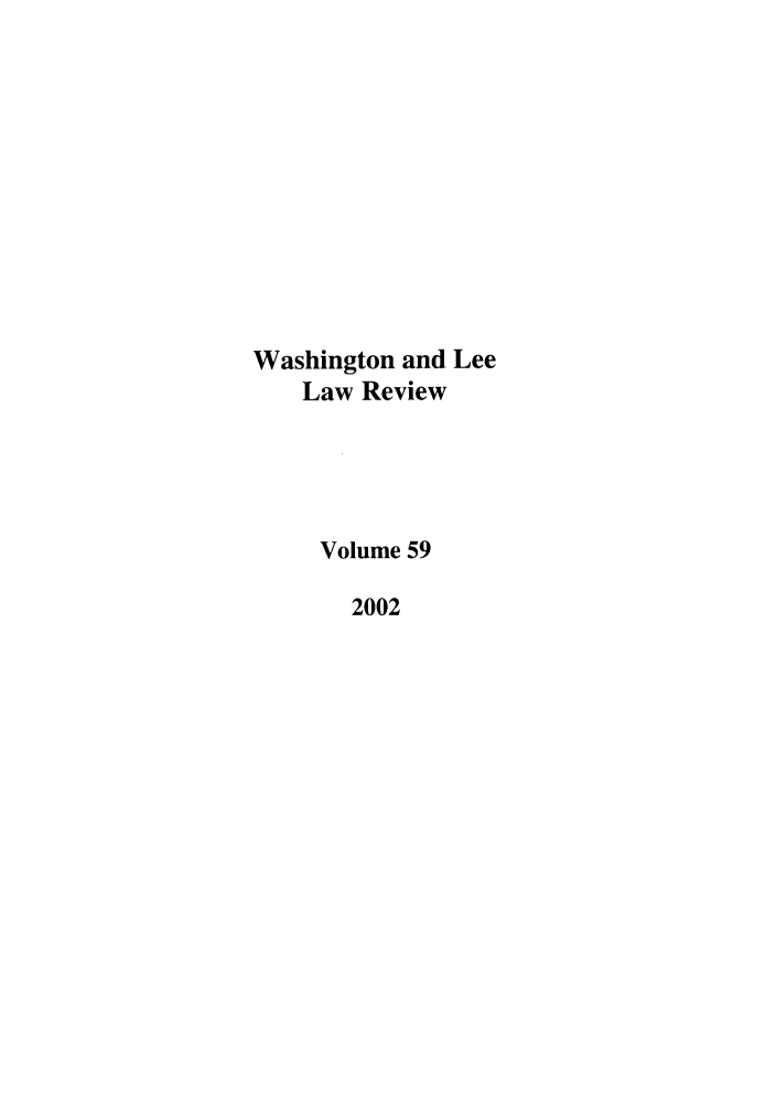 handle is hein.journals/waslee59 and id is 1 raw text is: Washington and Lee
Law Review
Volume 59
2002


