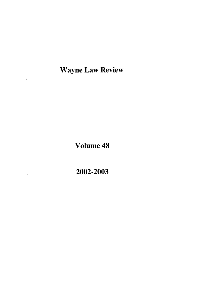 handle is hein.journals/waynlr48 and id is 1 raw text is: Wayne Law Review

Volume 48

2002-2003


