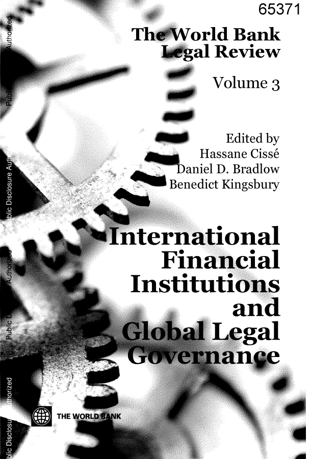 handle is hein.journals/wblr3 and id is 1 raw text is:                65371
Th     orld Bank
    Lgal Review
    00   Volume 3


           Edited by
  ^Hassane Cisse
     Daniel D. Bradlow
A    Benedict Kingsbury



71 hI


  xLZ AMMIL J
    Finan
Instituti(


nal
l
~ia1


ana
eeal


l,


THE


Ir TAM,


