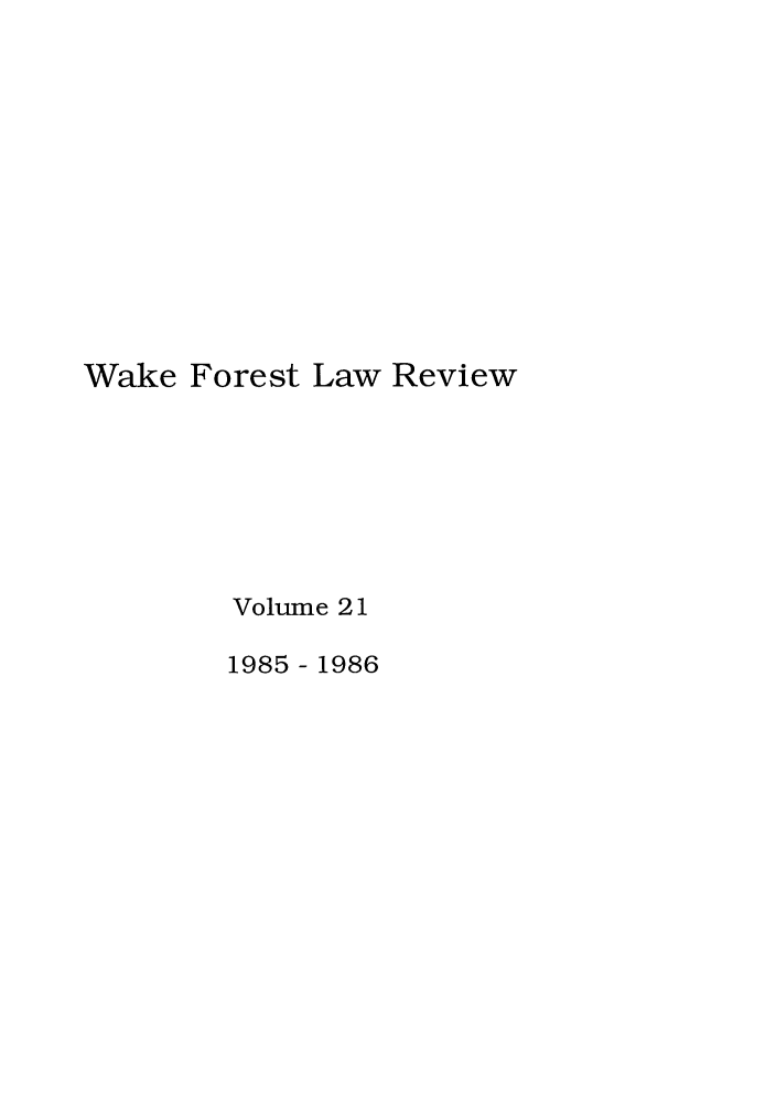 handle is hein.journals/wflr21 and id is 1 raw text is: Wake Forest Law Review
Volume 21
1985 - 1986


