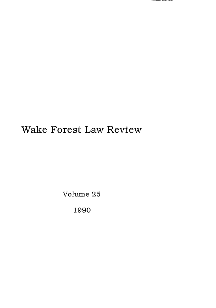 handle is hein.journals/wflr25 and id is 1 raw text is: Wake Forest Law Review
Volume 25
1990


