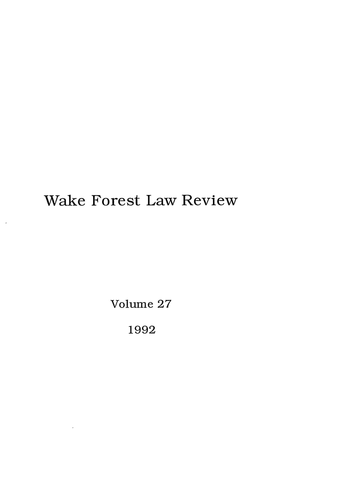 handle is hein.journals/wflr27 and id is 1 raw text is: Wake Forest Law Review
Volume 27
1992


