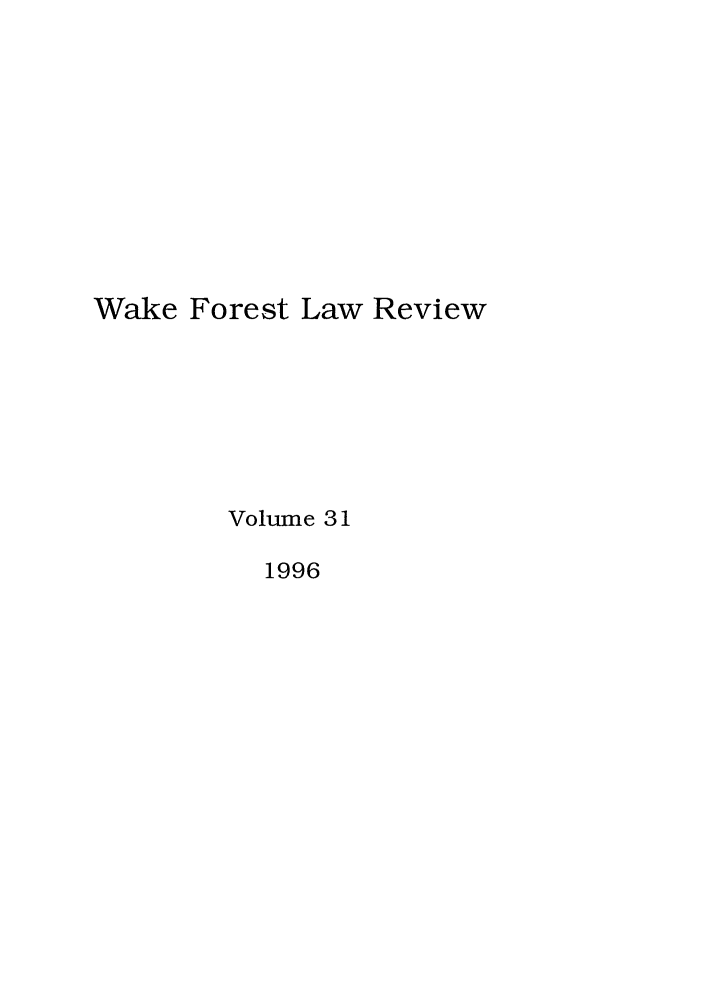 handle is hein.journals/wflr31 and id is 1 raw text is: Wake Forest Law Review
Volume 31
1996


