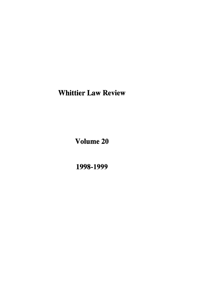 handle is hein.journals/whitlr20 and id is 1 raw text is: Whittier Law Review
Volume 20
1998-1999


