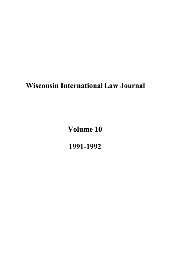 handle is hein.journals/wisint10 and id is 1 raw text is: Wisconsin International Law Journal
Volume 10
1991-1992



