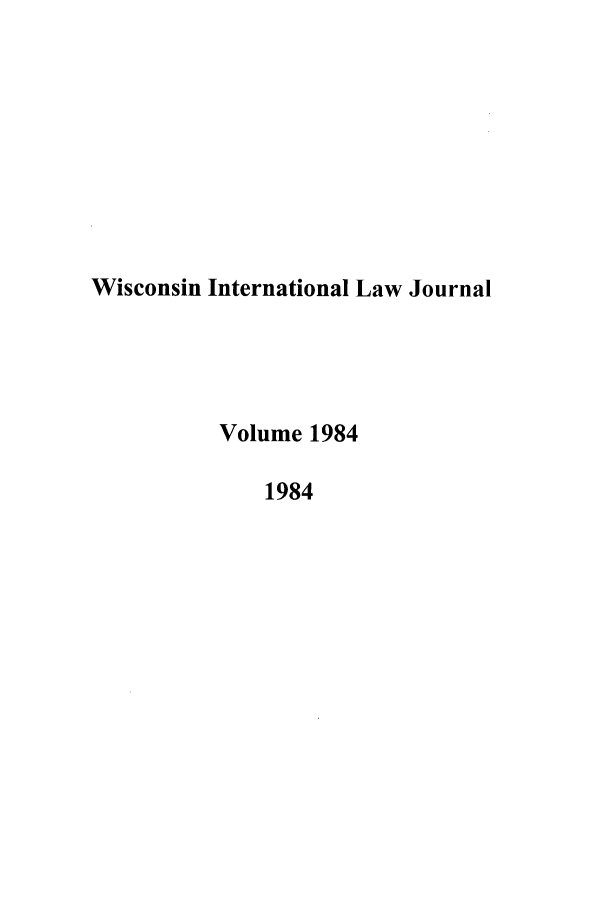 handle is hein.journals/wisint1984 and id is 1 raw text is: Wisconsin International Law Journal
Volume 1984
1984


