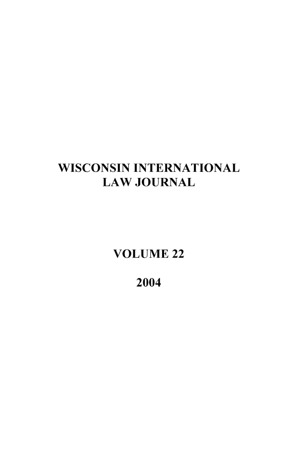 handle is hein.journals/wisint22 and id is 1 raw text is: WISCONSIN INTERNATIONAL
LAW JOURNAL
VOLUME 22
2004


