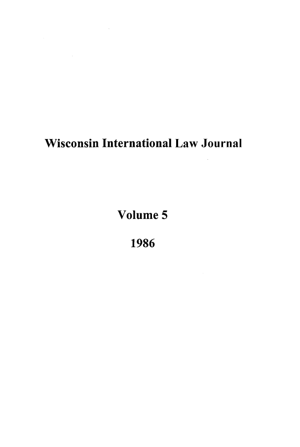 handle is hein.journals/wisint5 and id is 1 raw text is: Wisconsin International Law Journal
Volume 5
1986


