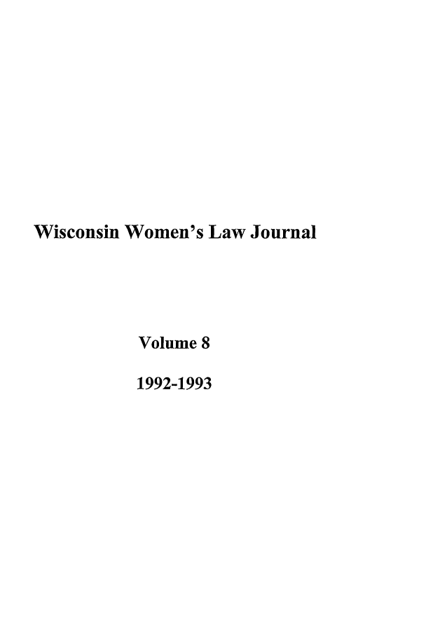 handle is hein.journals/wiswo8 and id is 1 raw text is: Wisconsin Women's Law Journal
Volume 8
1992-1993


