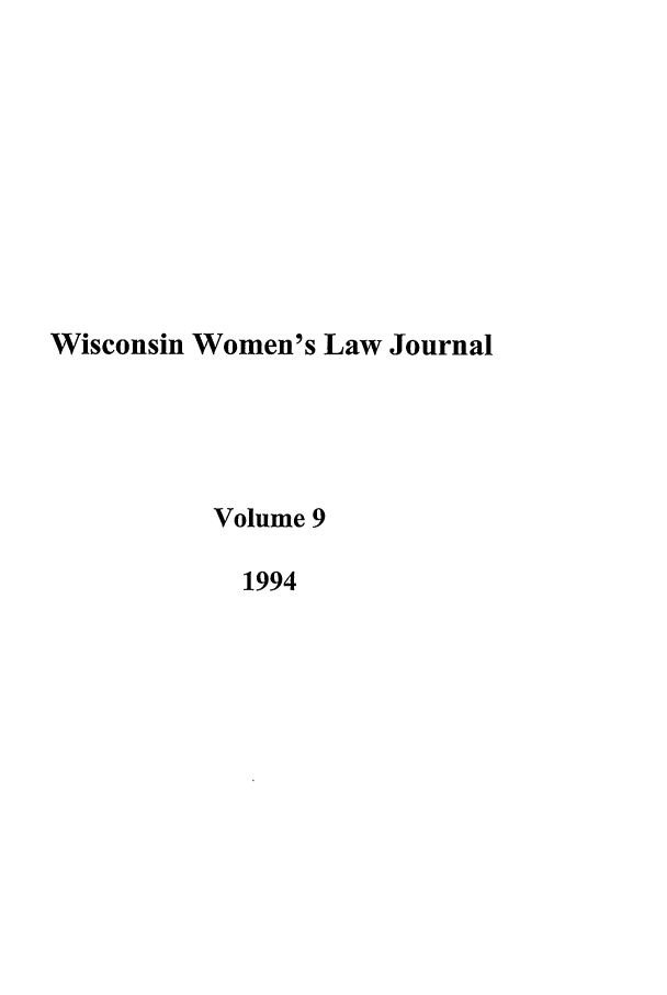 handle is hein.journals/wiswo9 and id is 1 raw text is: Wisconsin Women's Law Journal
Volume 9
1994


